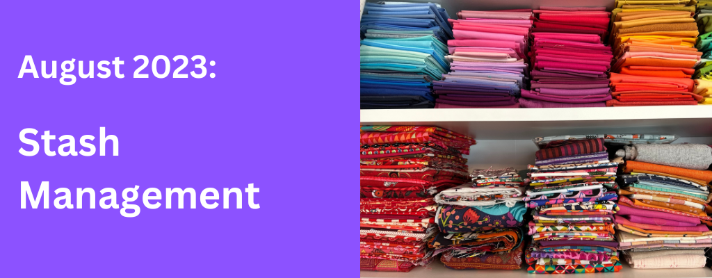piles of fabric with the text "august 2023: stash management"