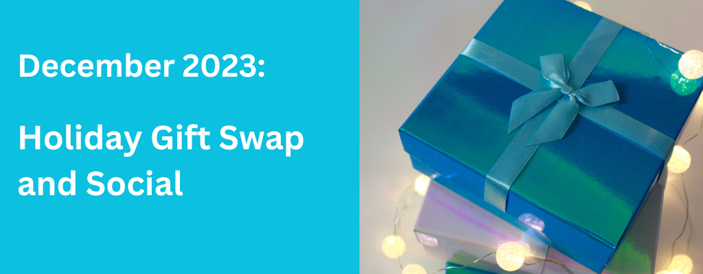 a pile of wrapped gifts with the words "december 2023: holiday gift swap and social"