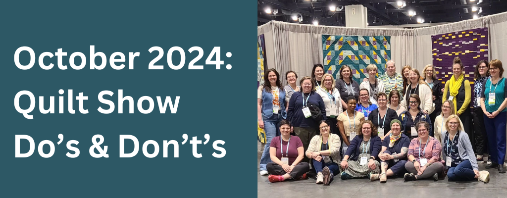 october 2024: quilt show do's and don'ts